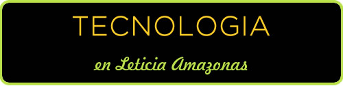 TECNOLOGIA EN LETICIA AMAZONAS